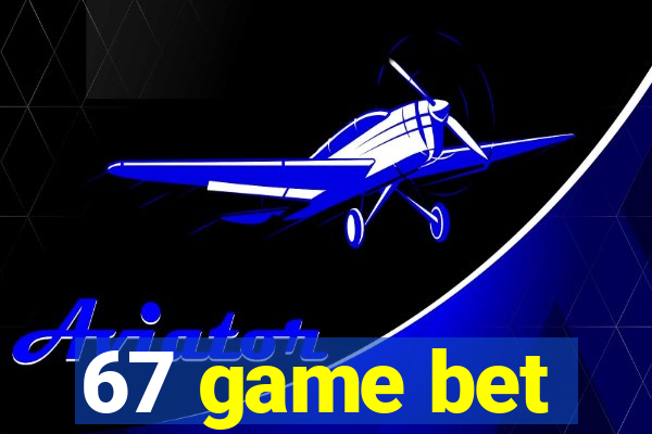 67 game bet
